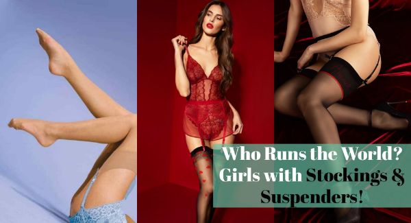 Who Runs the World? Girls with Stockings & Suspenders!